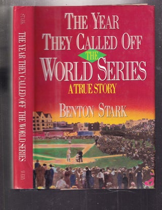 Item #E34965 The Year They Called Off The World Series: A True Story. Benton Stark