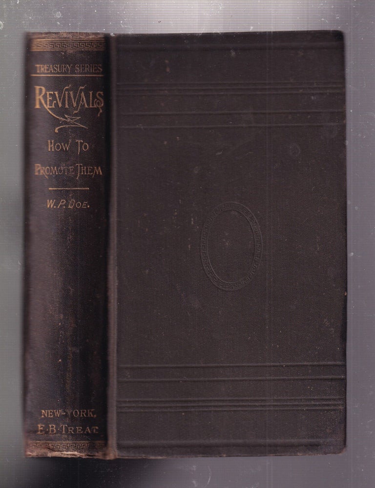 Item #E35023 Revivals. How To Promote Them. AsTaught And Exemplified. Rev. Walter P. Doe.