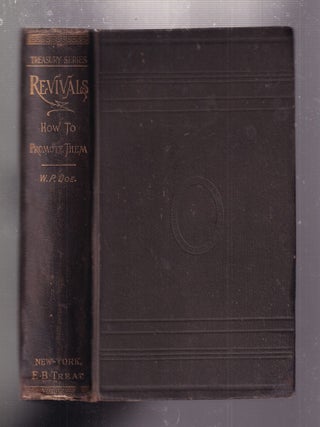 Item #E35023 Revivals. How To Promote Them. AsTaught And Exemplified. Rev. Walter P. Doe