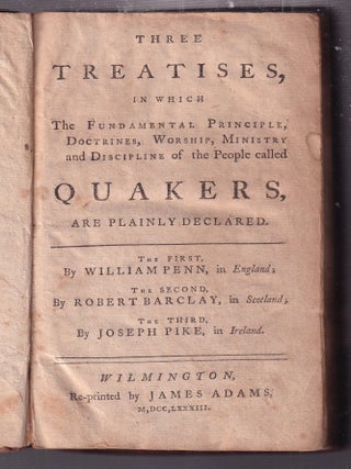 Item #E35026 Three Treatises, in which The Fundamental Principle, Doctrines, Worship, Ministry,...