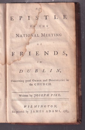 Three Treatises, in which The Fundamental Principle, Doctrines, Worship, Ministry, and Discipline of the People called Quakers, are Plainly Declared