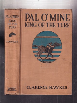 Item #E35247 Pal O'Mine: King Of The Turf. Clarence Hawkes