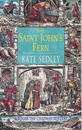 Item #E35253 The Saint John's Fern (Roger the Chapman #9). Kate Sedley