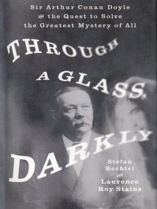 Item #E35400 Through a Glass, Darkly: Sir Arthur Conan Doyle and the Quest to Solve the Greatest...