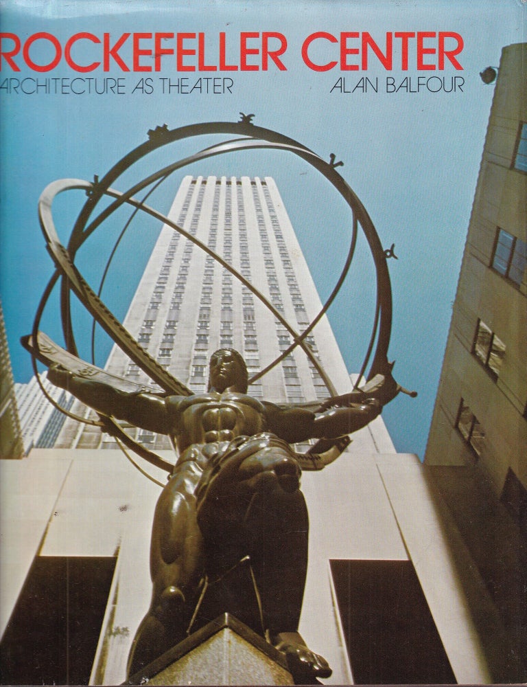 Rockefeller Center: Architecture As Theater | Alan Balfour | First edition