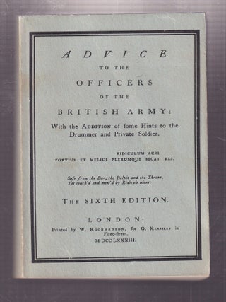 Item #E35451 Advice to the Officers of the British Army: With the Addition of some Hints to the...