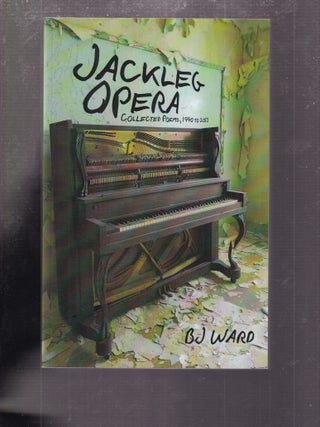 Jackleg Opera: Collected Poems 1990 to 2013 (inscribed by the author)