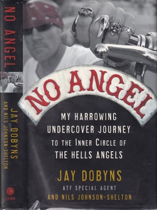 Item #E35476 No Angel: My Harrowing Undercover Journey to the Inner Circle of the Hells Angels....