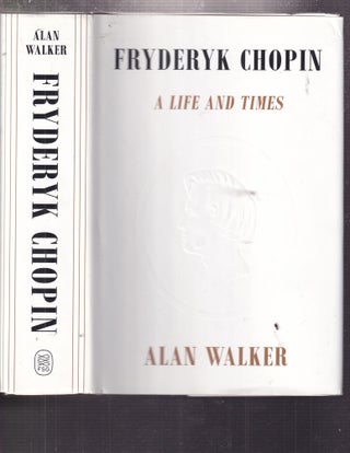 Item #E35567 Fryderyk Chopin: A Life and Times. Alan Walker