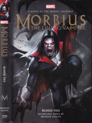 Item #E35583 Morbius The Living Vampire: Blood Ties (A Novel of The Marvel Universe). Brendan Deneen