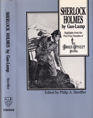 Item #E35690 Sherlock Holmes by Gas-Lamp: Highlights from the First Four Decades of The Baker...