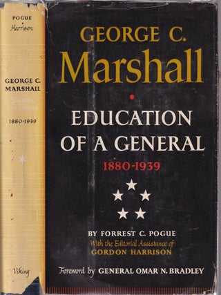 Item #E35704 George C. Marshall: Education of a Genereal 1880-1939. Forrest C. Pogue, Gordon...