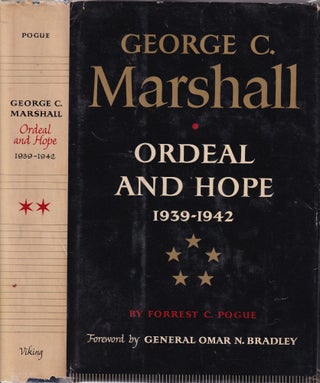 Item #E35707 George C. Marshall: Ordeal and Hope 1939-1942. Forrest C. Pogue, General Omar N....