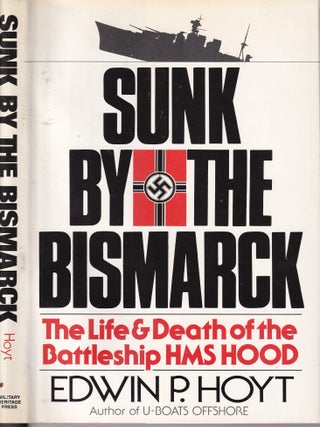 Item #E35723 Sunk by the Bismarck: The Life and Death of the Battleship HMS Hood. Edwin P. Hoyt