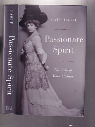 Item #E35895 Passionate Spirit: The Life of Alma Mahler. Cate Haste