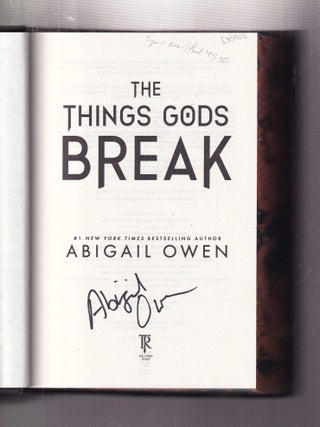 Item #E35902 The Things Gods Break (signed first edition). Abigail Owen