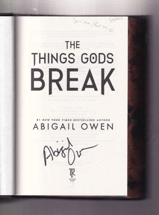 Item #E35902 The Things Gods Break (signed first edition). Abigail Owen