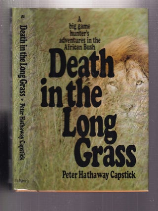 Item #E35965 Death In The Long Grass; A Big Game Hunter's Adventures in the African Bush. Peter...