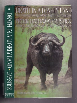 Item #E35967 Death In A Lonely Land: More Hunting, Fishing and Shooting on Five Continents. Peter...