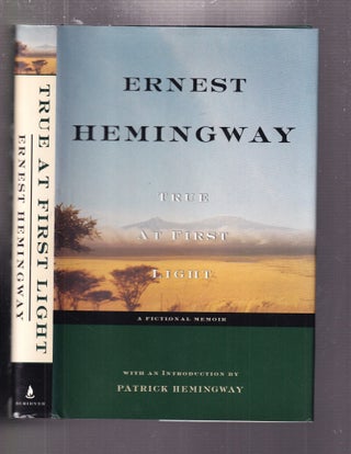 Item #E35968 True At First Light: A Fictional Memoir. Ernest Hemingway, Partick Hemingway, ed a....