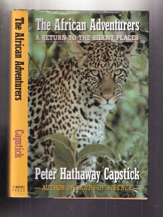 Item #E35974 The African Adventurers: A Return to the Silent Places. Peter Hathaway Capstick