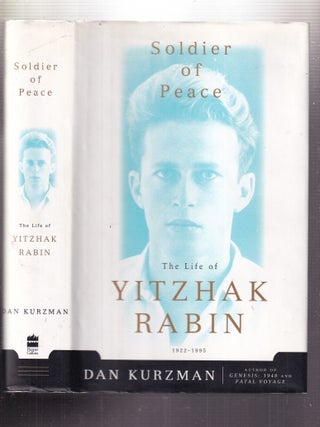 Item #E36086 Soldier of Peace: The Life of Yithak Rabin. Dan Kurzman