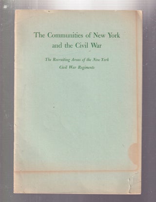 Item #E36107 The Communities of New York and the Civil War: The Recruiting Areas of the New York...
