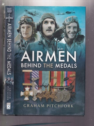 Item #E36118 Airmen Behind The Medals. Graham Pitchfork