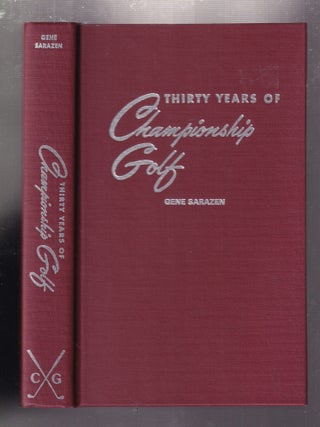 Item #E36195 Thirty Years of Championship Golf. Gene Sarazen, Herbert Warren Wind