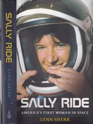 Item #E36372 Sally Ride: America's First Woman in Space. Lynn Sherr