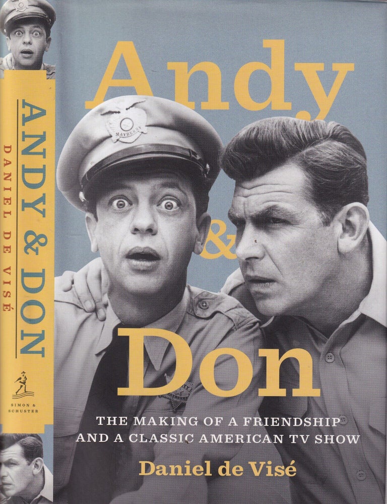 Item #E36427 Andy and Don: The Making of a Friendship and a Classic American TV Show. Daniel de Vise.