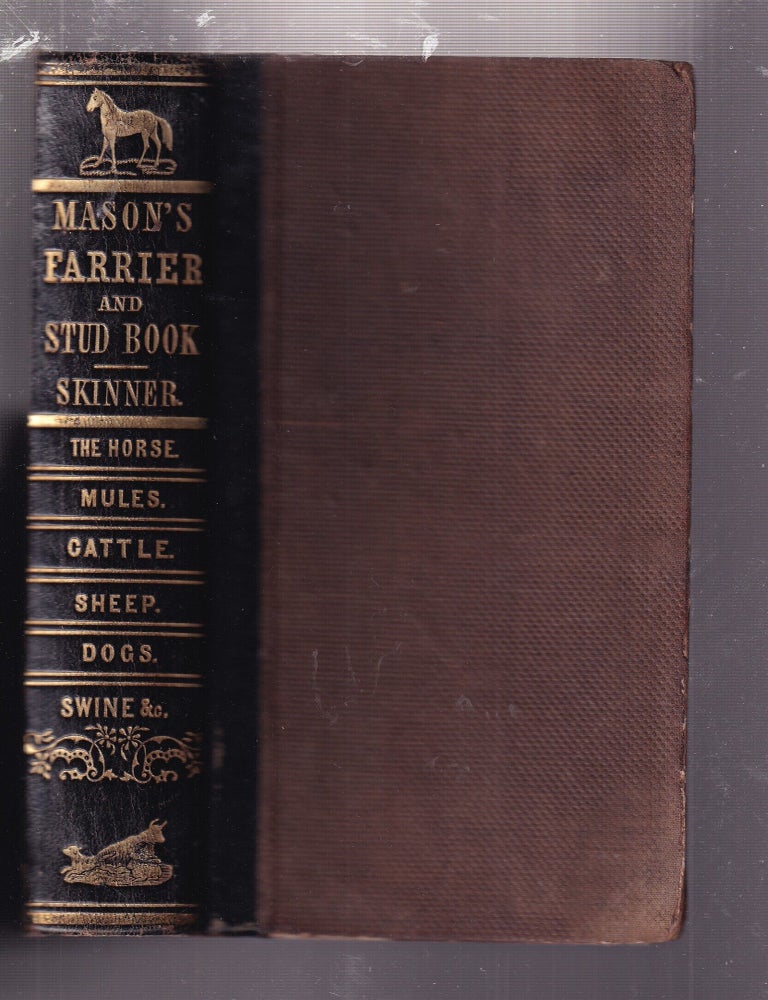 Item #E36735 The Gentleman's New Pocket Farrier: A General Description Of The Noble And Useful Animal, The Horse...(with) Annals Of The Turf and American Stud Book; Supplement to Mason and Hind's Popular System of Farriery: Comprising An Essay On Domestic Animals, Especially the Horse...". Richard Mason.