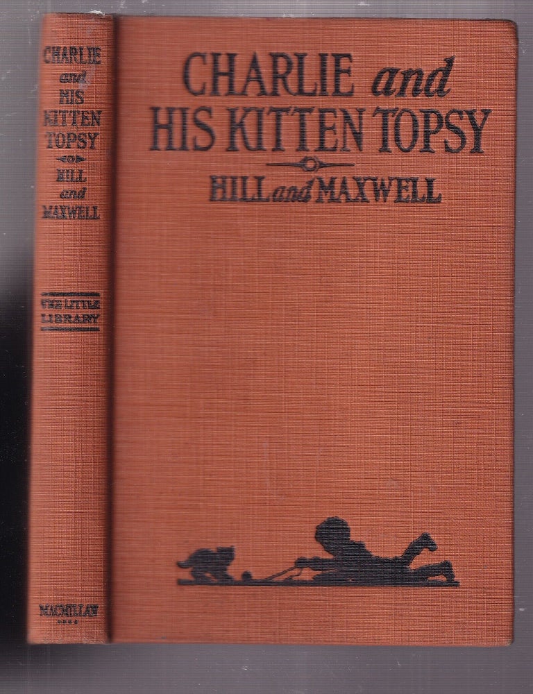 Item #E36740 Charlie and His Kitten Topsy. Violet Maxwell, Helen Hill.