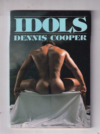 Item #E36886 Idols (gay interest). Dennis Cooper