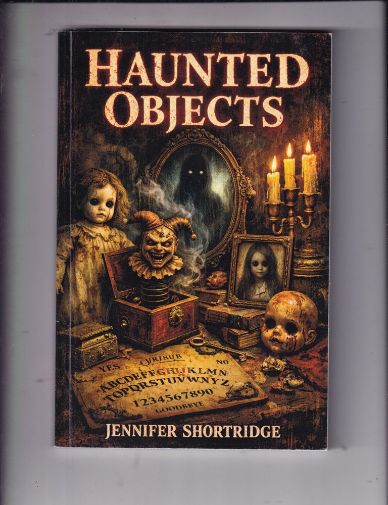 Item #E36969 Haunted Objects. Jennifer Shortridge.