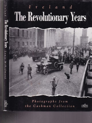 Ireland-The Revolutionary Years: Photographs from the Cashman Collection Ireland 1910-30