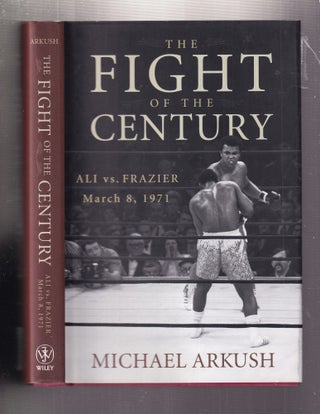 Item #E37030 The Fight of the Century: Ali vs. Frazier March 8, 1971. Michael Arkush