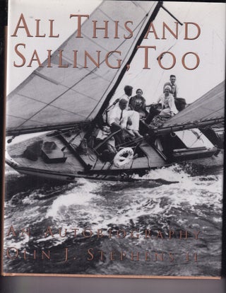 Item #E37033 All This and Sailing Too: An Autobiography (inscribed by the author). Olin J....