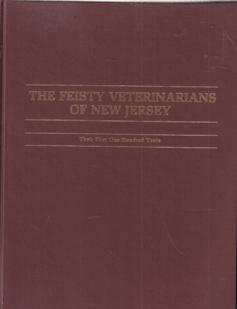 Item #E37097 The Feisty Veterinarians of New Jersey: Their First One Hundred Years. ray Thompson.