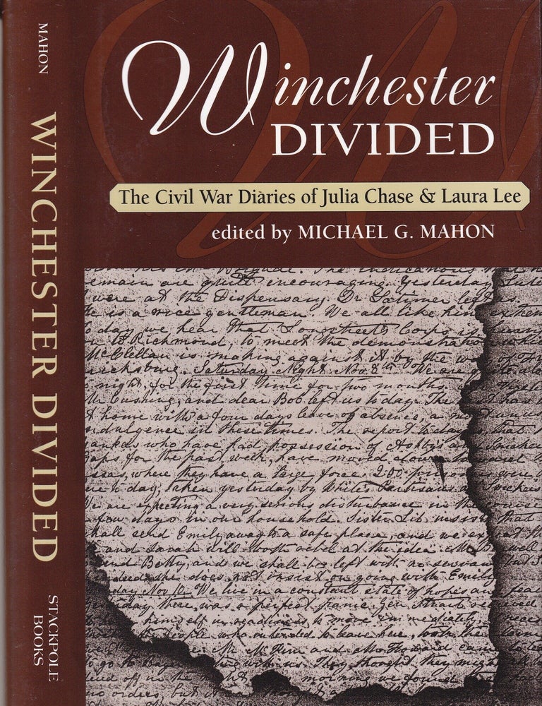 Item #E37143 Winchester Divided: The Civil War Diaries of Julia Chase and Laura Lee. Michael G. Mahon.