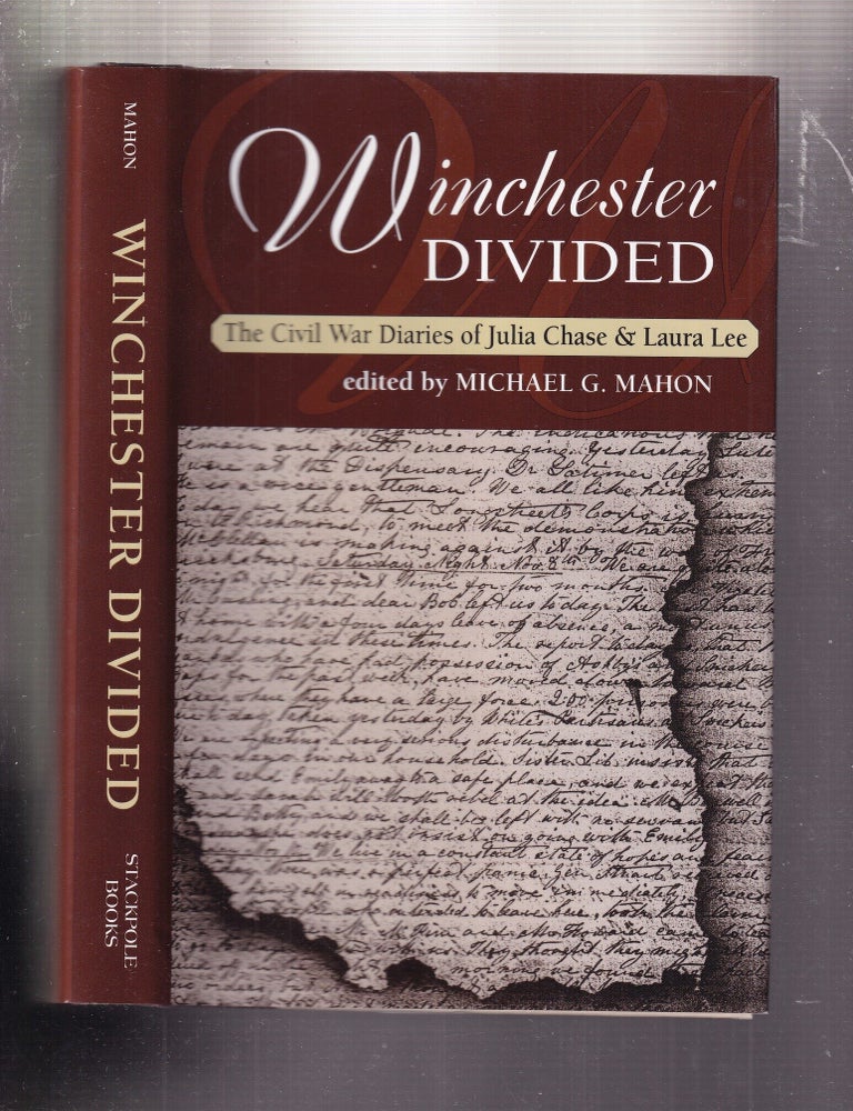 Item #E37143 Winchester Divided: The Civil War Diaries of Julia Chase and Laura Lee. Michael G. Mahon.