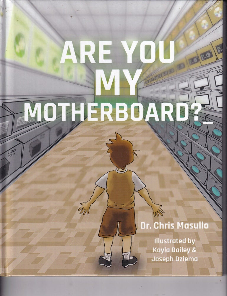 Item #E37237 Are You My Motherboard? SIGNED. Dr. Chris Masullo, Kayla Dailey.