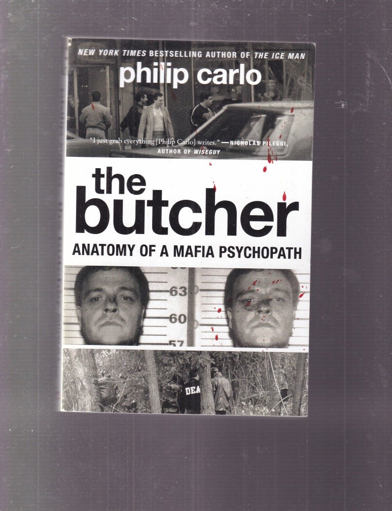 Item #E37304 The Butcher : Anatomy of a Mafia Psychopath. Philip Carlo.