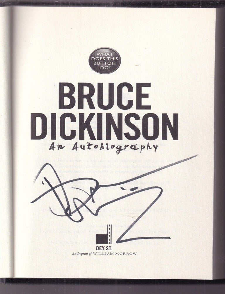 Item #E37324 What Does This Button Do? An Autobiography (SIGNED FIRST EDITION). Bruce Dickinson.