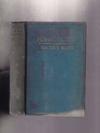Item #E5087 The Soul of the Motion Picture. Walter S. Bloem