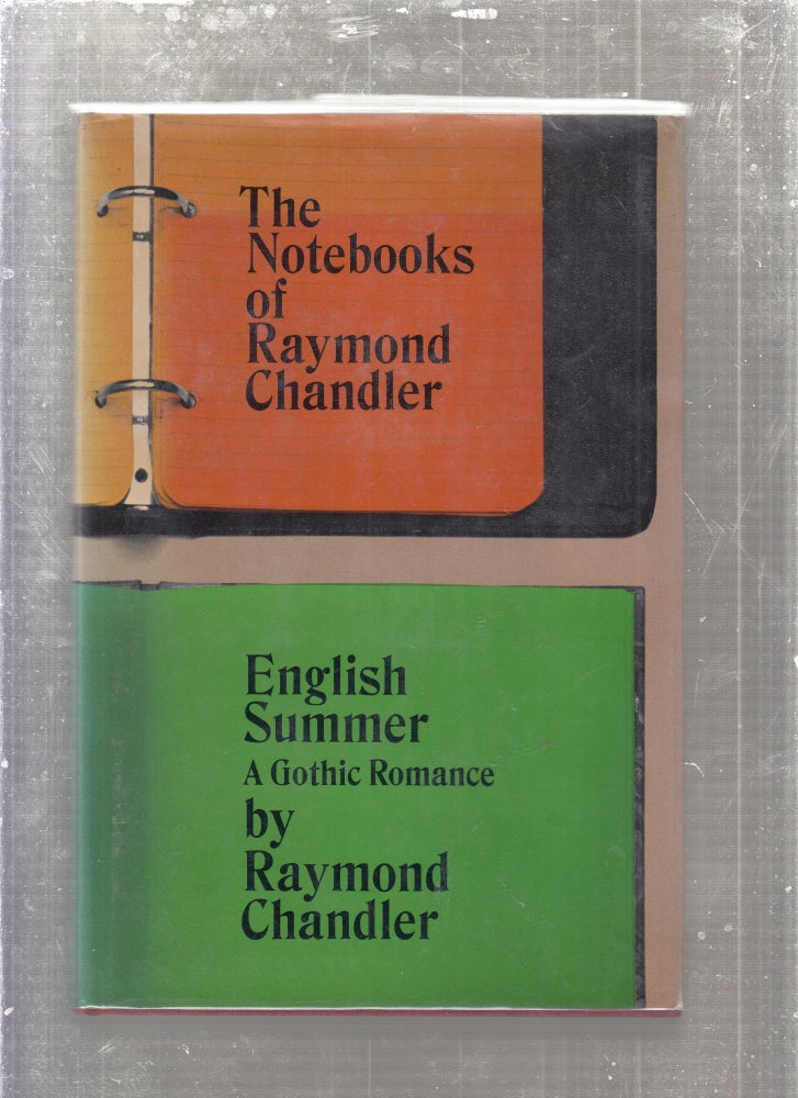 Item #E5962B The Notebooks of Raymond Chandler and English Summer: A Gothic Romance. Raymond Chandler, Edward Gorey, iilus.