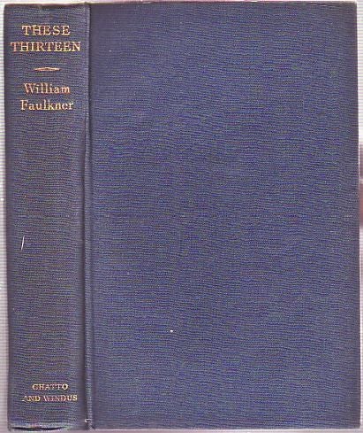 Item #E6944 These Thirteen: Stories. William Faulkner.