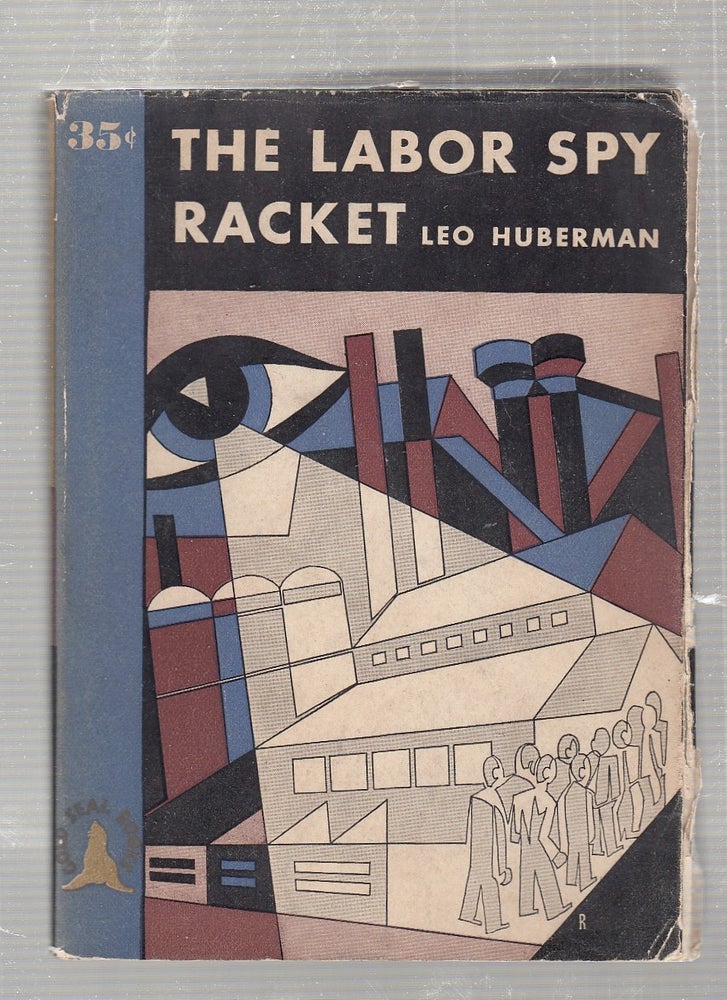 Item #E7611B The Labor Spy Racket (in scarce dust wrapper). Leo Huberman.