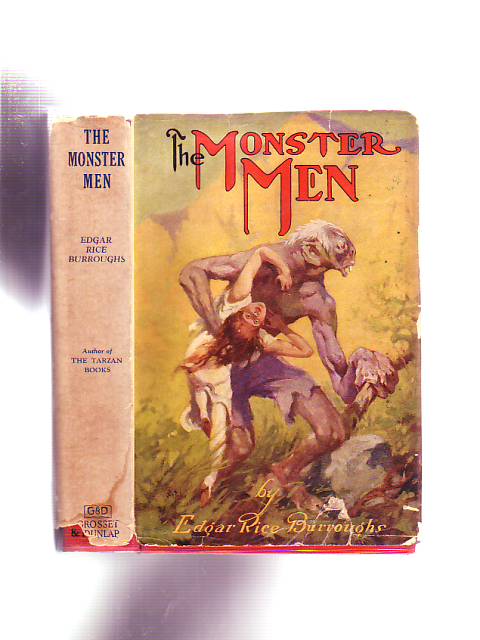Item #E7629B The Monster Men (in Scarce Original Dust Jacket). Edgar Rice Burroughs.