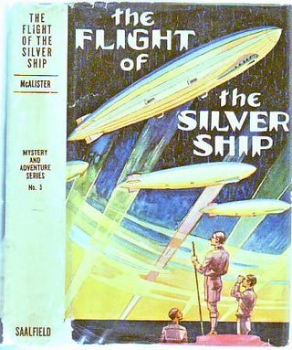 Item #E7710 The Flight of the Silver Ship: Around The World Aboard a Giant Dirigible. Hugh McAlister